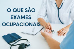 O que são exames ocupacionais